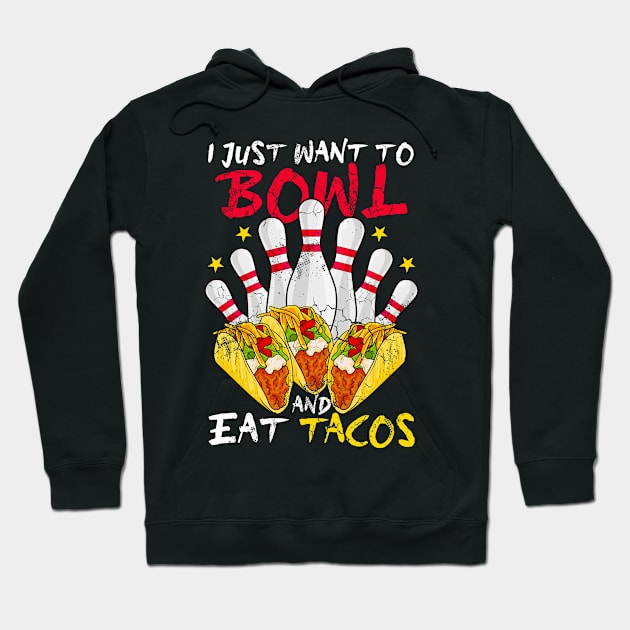 I Just Want To Bowl And Eat Tacos Hoodie by E